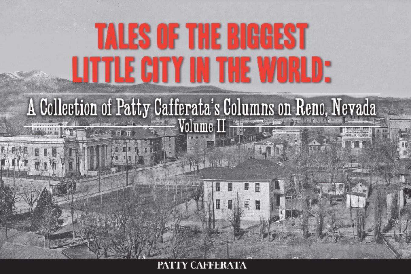 tales-of-the-biggest-little-city-in-the-world-a-collection-of-patty-cafferata-s-columns-on-reno-nevada-volume-ii Image