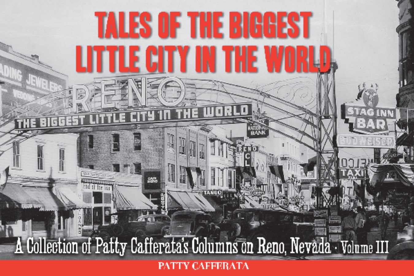 Tales of the Biggest Little City in the World: A Collection of Patty Cafferata's Columns on Reno, Nevada, Volume III Image